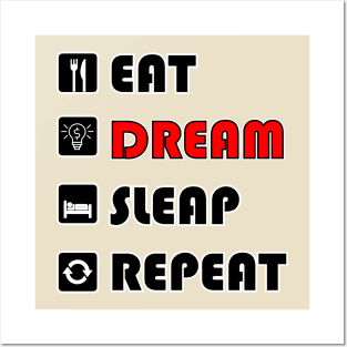 eat dream sleep repeat Posters and Art